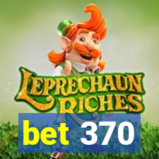 bet 370